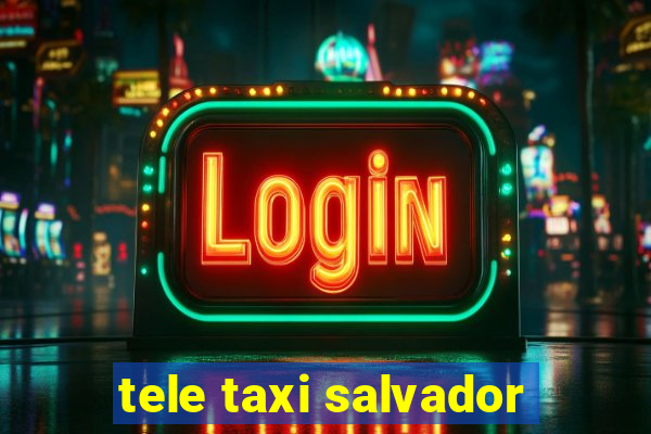 tele taxi salvador